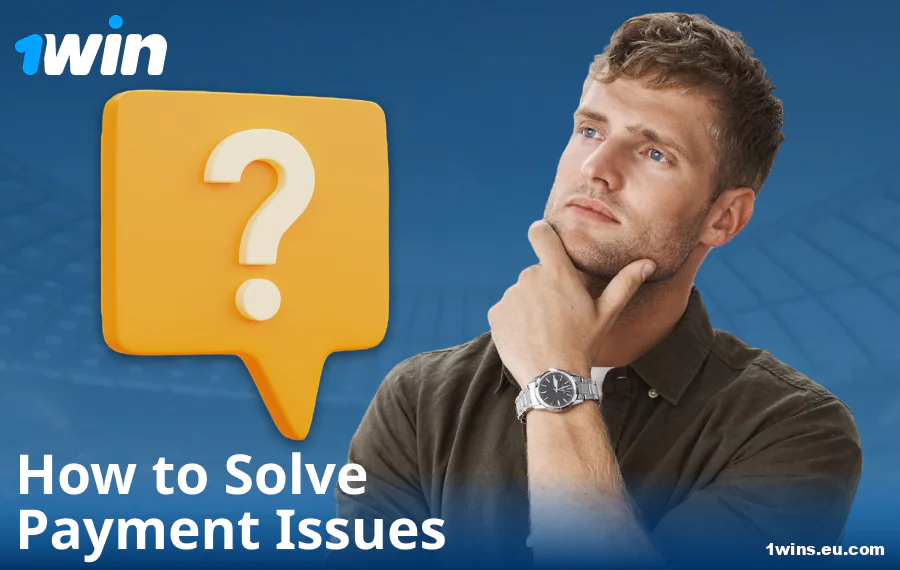 Resolving payment issues at 1Win
